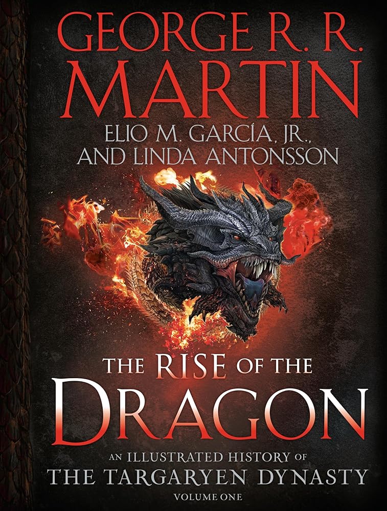 The Rise of the Dragon: An Illustrated History of the Targaryen Dynasty, Volume One (The Targaryen Dynasty: The House of the Dragon) cover image