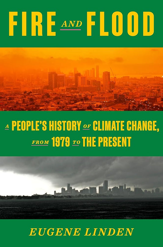 Fire and Flood: A People's History of Climate Change, from 1979 to the Present cover image