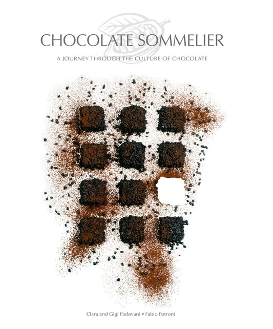 Chocolate Sommelier: A Journey Through the Culture of Chocolate - A Cookbook cover image
