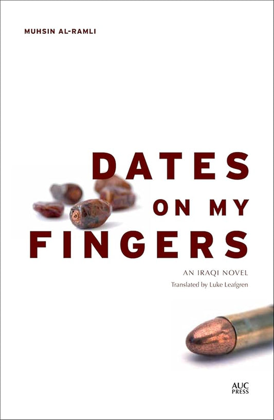 Dates on My Fingers: An Iraqi Novel (Modern Arabic Literature) cover image