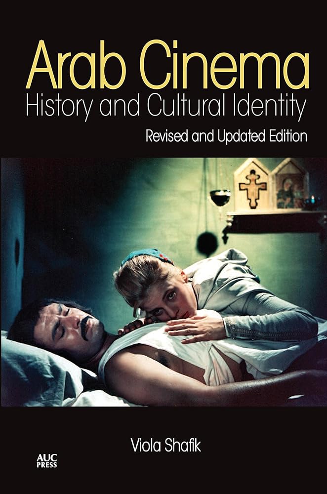 Arab Cinema: History and Cultural Identity: Revised and Updated Edition (I.B.TAURIS) cover image