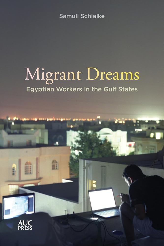 Migrant Dreams: Egyptian Workers in the Gulf States cover image