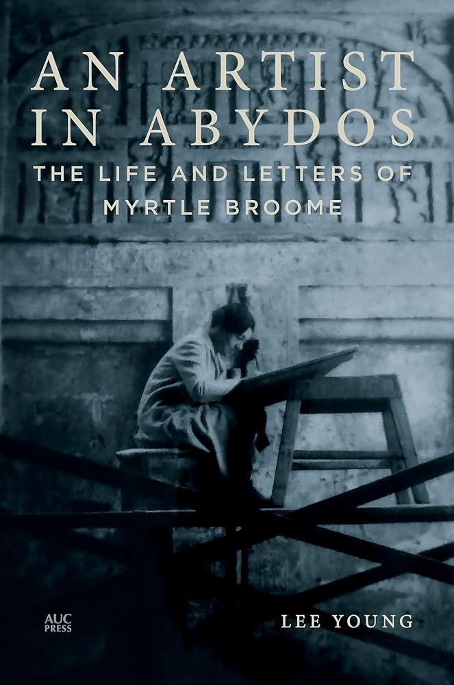 An Artist in Abydos: The Life and Letters of Myrtle Broome cover image