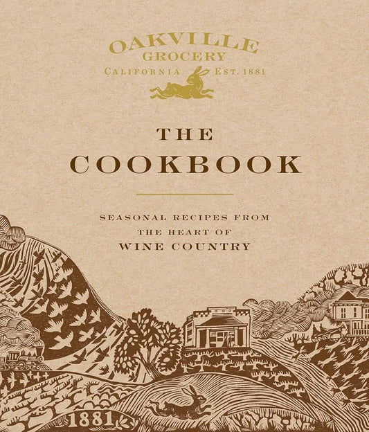 Oakville Grocery The Cookbook: Seasonal Recipes from the Heart of Wine Country cover image