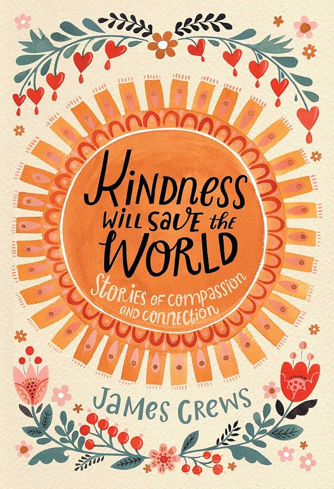 Kindness Will Save the World: Stories of Compassion and Connection cover image