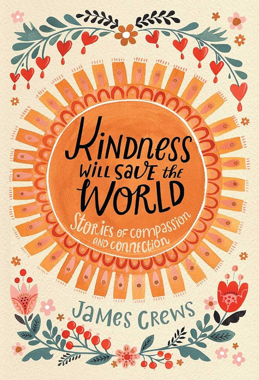 Kindness Will Save the World: Stories of Compassion and Connection cover image