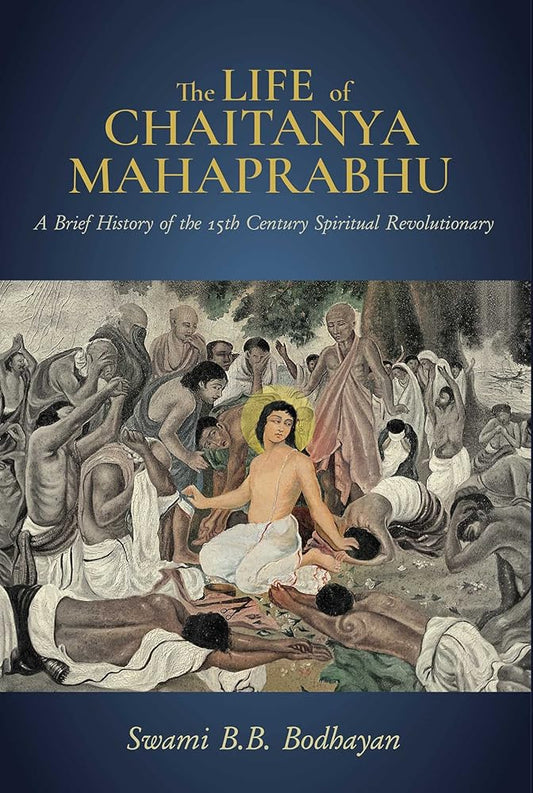 The Life of Chaitanya Mahaprabhu: Sri Chaitanya Lilamrita (Books on Hinduism; Hindu Books, Teachings of Lord Chaitanya) cover image