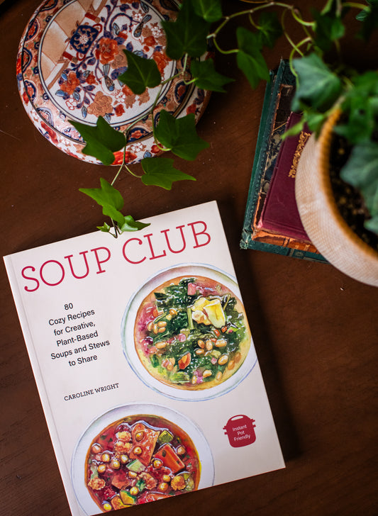 Soup Club: 80 Plant-Based Soups and Stews to Share
