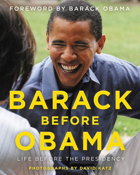 Barack Before Obama: An Intimate Photographic Journey of the Man Who Became Our 44th President, from the Lens of a Close Friend and Aide cover image