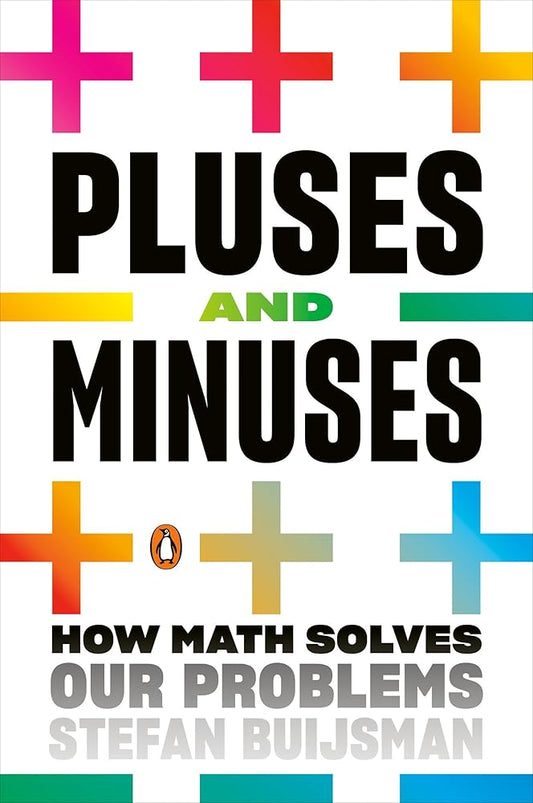 Pluses and Minuses: How Math Solves Our Problems cover image