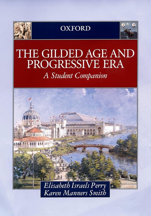 The Gilded Age & Progressive Era: A Student Companion (Student Companions to American History) cover image