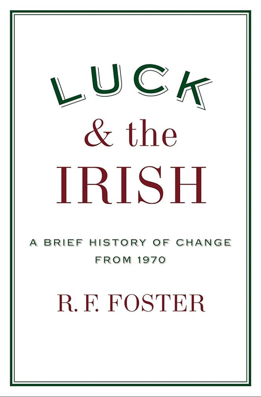 Luck and the Irish: A Brief History of Change from 1970 cover image