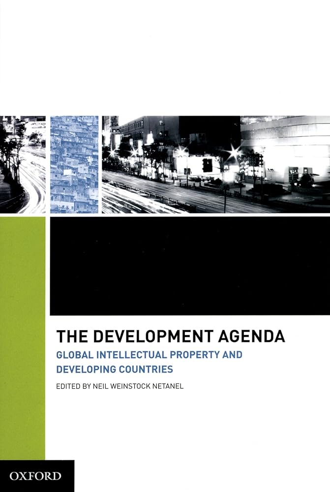 The Development Agenda: Global Intellectual Property and Developing Countries cover image