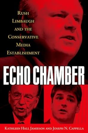 Echo Chamber: Rush Limbaugh and the Conservative Media Establishment cover image