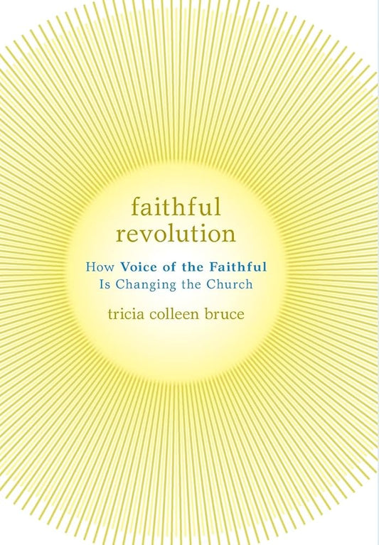 Faithful Revolution: How Voice of the Faithful Is Changing the Church cover image