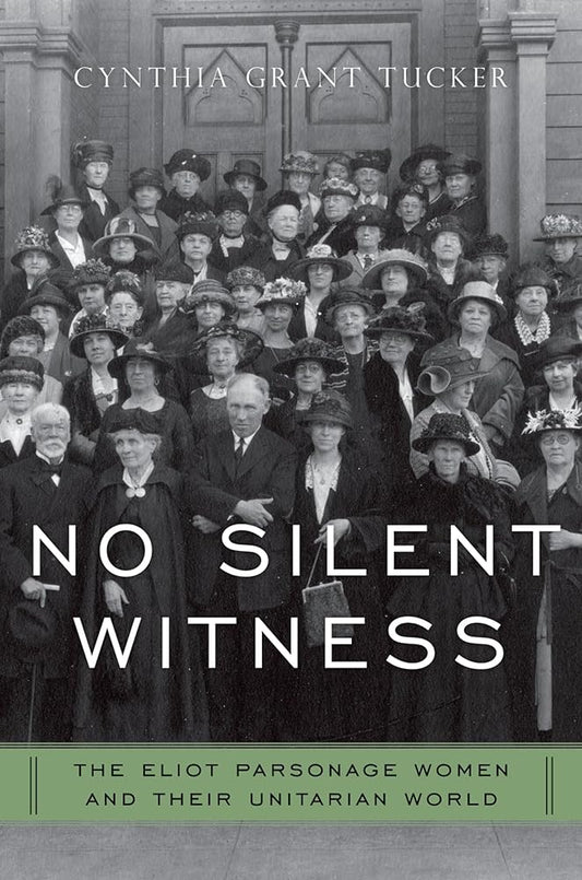 No Silent Witness: The Eliot Parsonage Women and Their Unitarian World (Religion in America) cover image