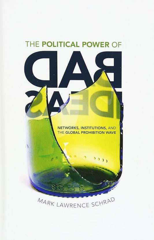 The Political Power of Bad Ideas: Networks, Institutions, and the Global Prohibition Wave cover image