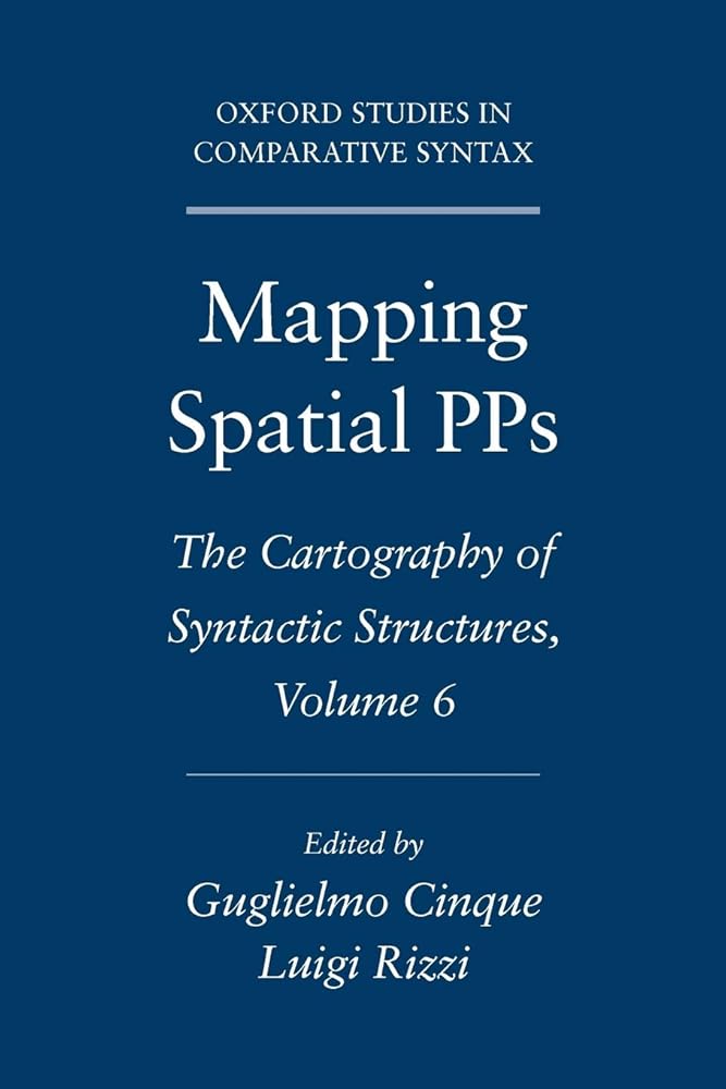Mapping Spatial PPs: The Cartography of Syntactic Structures, Volume 6 (Oxford Studies in Comparative Syntax) cover image