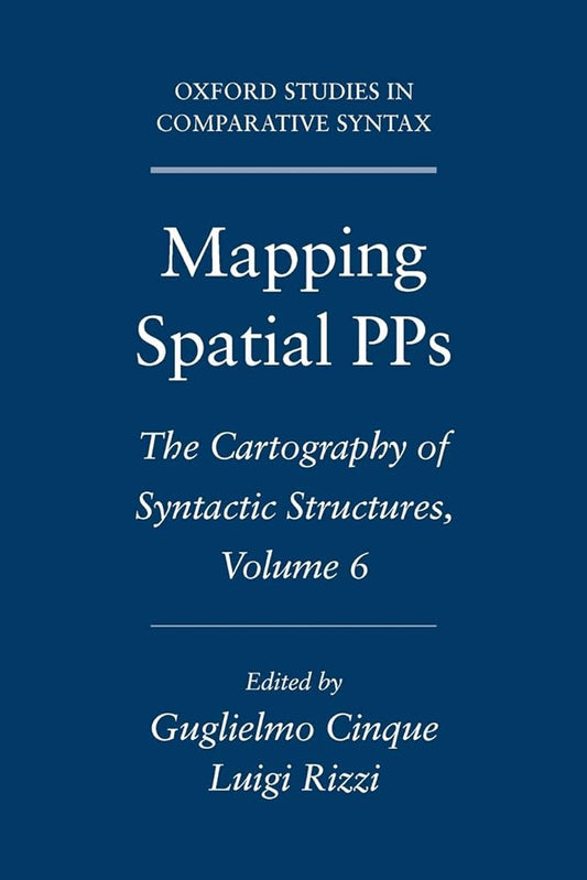 Mapping Spatial PPs: The Cartography of Syntactic Structures, Volume 6 (Oxford Studies in Comparative Syntax) cover image