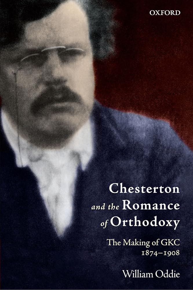 Chesterton and the Romance of Orthodoxy: The Making of GKC, 1874-1908 cover image