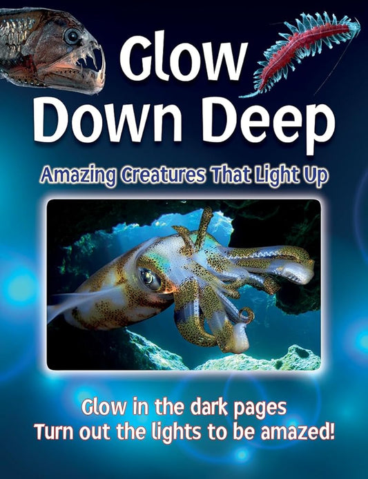 Glow Down Deep: Amazing Creatures That Light Up cover image