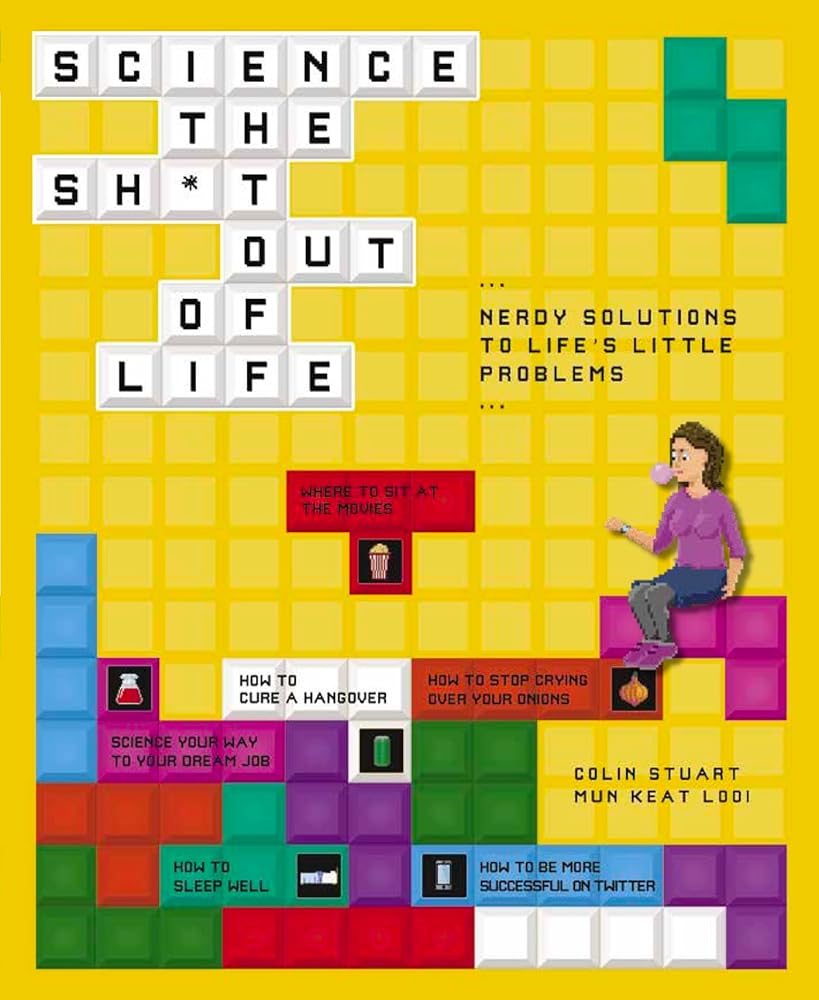 Science the Sh*t Out of Life: Nerdy Solutions to Life's Little Problems cover image