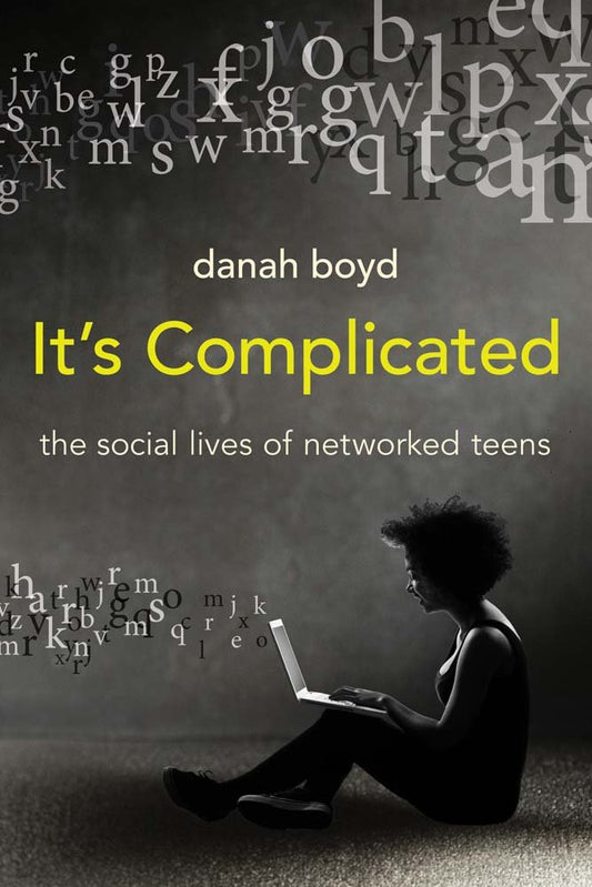 It's Complicated: The Social Lives of Networked Teens cover image