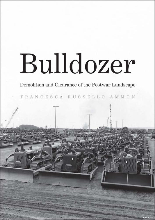 Bulldozer: Demolition and Clearance of the Postwar Landscape cover image