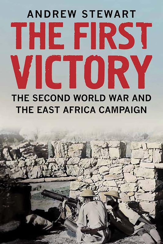The First Victory: The Second World War and the East Africa Campaign cover image
