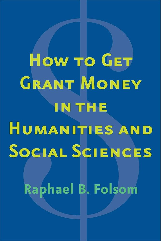 How to Get Grant Money in the Humanities and Social Sciences cover image