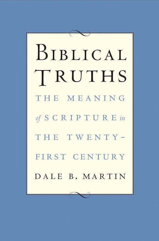 Biblical Truths: The Meaning of Scripture in the Twenty-first Century cover image