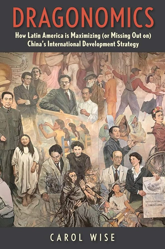 Dragonomics: How Latin America Is Maximizing (or Missing Out on) China's International Development Strategy cover image