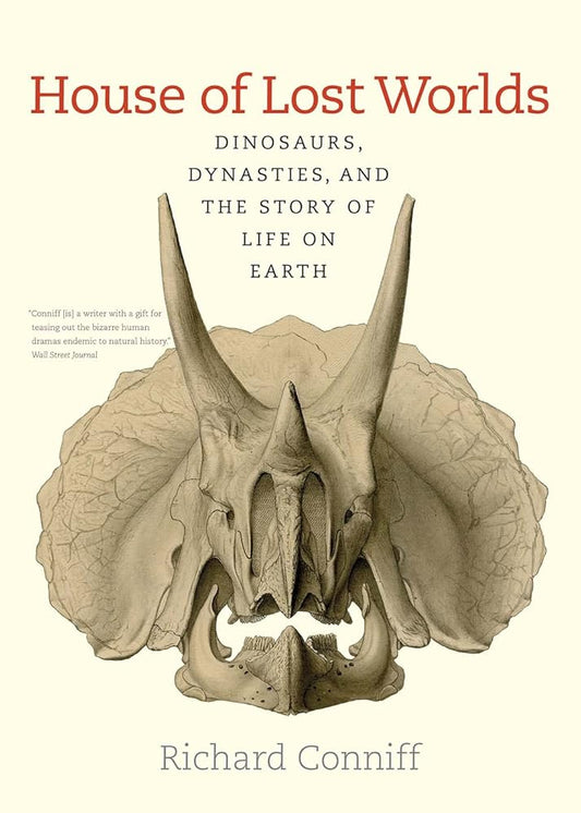 House of Lost Worlds: Dinosaurs, Dynasties, and the Story of Life on Earth cover image