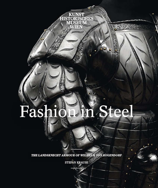 Fashion in Steel: The Landsknecht Armor of Wilhelm von Rogendorf cover image