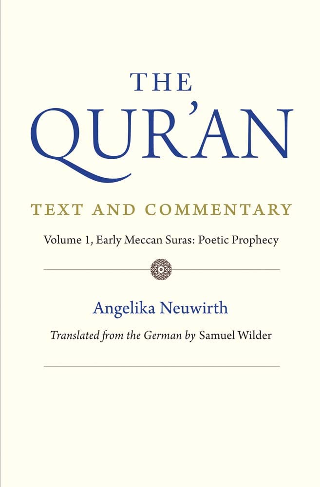The Qur'an: Text and Commentary, Volume 1: Early Meccan Suras: Poetic Prophecy cover image