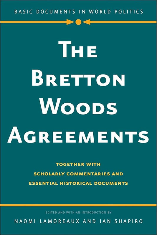 The Bretton Woods Agreements: Together with Scholarly Commentaries and Essential Historical Documents (Basic Documents in World Politics) cover image