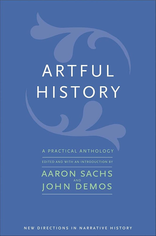 Artful History: A Practical Anthology (New Directions in Narrative History) cover image