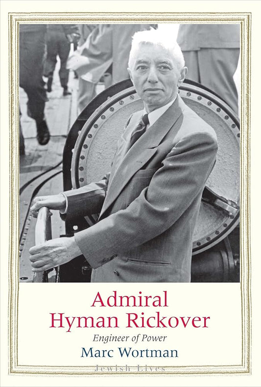 Admiral Hyman Rickover: Engineer of Power (Jewish Lives) cover image