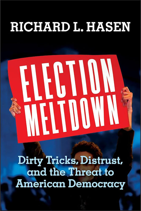 Election Meltdown: Dirty Tricks, Distrust, and the Threat to American Democracy cover image