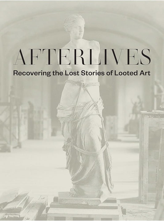 Afterlives: Recovering the Lost Stories of Looted Art cover image