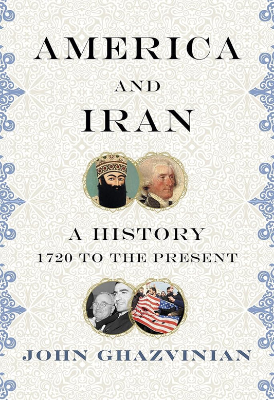 America and Iran: A History, 1720 to the Present cover image