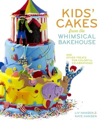 Kids' Cakes from the Whimsical Bakehouse: And Other Treats for Colorful Celebrations cover image