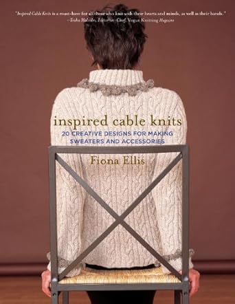 Inspired Cable Knits: 20 Creative Designs for Making Sweaters and Accessories cover image