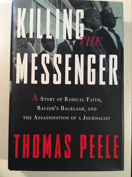 Killing the Messenger: A Story of Radical Faith, Racism's Backlash, and the Assassination of a Journalist cover image