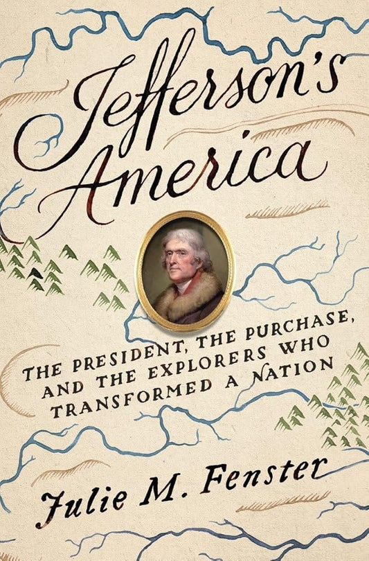 Jefferson's America: The President, the Purchase, and the Explorers Who Transformed a Nation cover image