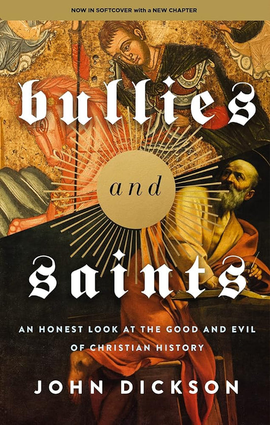 Bullies and Saints: An Honest Look at the Good and Evil of Christian History cover image