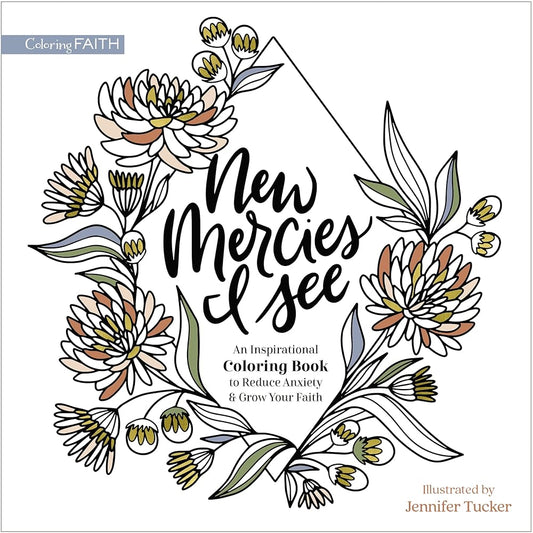 New Mercies I See: An Inspirational Coloring Book to Reduce Anxiety and Grow Your Faith (Coloring Faith) cover image