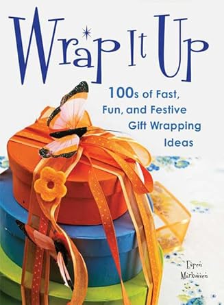 Wrap It Up: 100s of Fast, Fun, and Festive Gift Wrapping Ideas cover image