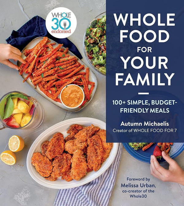 Whole Food For Your Family: 100+ Simple, Budget-Friendly Meals cover image