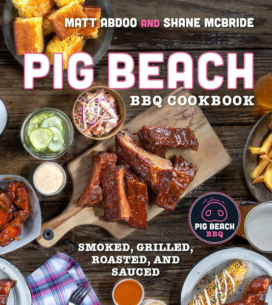 Pig Beach BBQ Cookbook: Smoked, Grilled, Roasted, and Sauced cover image